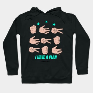 I have a plan Hoodie
